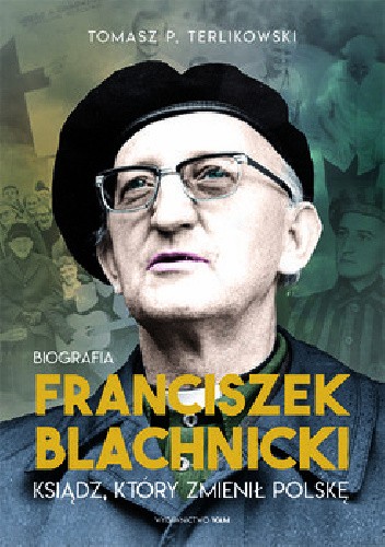 Okładka książki Franciszek Blachnicki. Ksiądz, który zmienił Polskę Tomasz P. Terlikowski