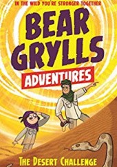 Okładka książki Bear Grylls Adventure: The Desert Challenge: Bear Grylls