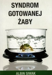 Okładka książki Syndrom gotowanej żaby Albin Siwak