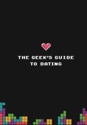 Okładka książki The Geeks Guide to Dating Eric Smith
