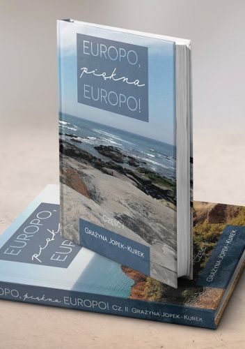 Okładka książki Europo, piękna Europo! cz. I Grażyna Jopek-Kurek