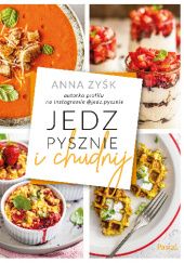 Okładka książki Jedz pysznie i chudnij Anna Zyśk