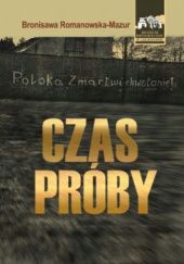 Okładka książki Czas próby... : historia legionowskich Kolumbów Bronisława Romanowska-Mazur
