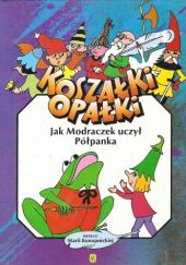 Okładka książki Koszałki Opałki Jak Modraczek uczył Półpanka Maria Konopnicka