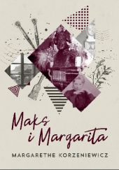 Okładka książki Maks i Margarita Margarethe Korzeniewicz