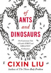 Okładka książki Of Ants and Dinosaurs Cixin Liu