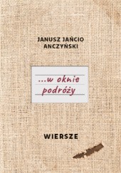 Okładka książki W oknie podróży Janusz Jańcio Anczyński