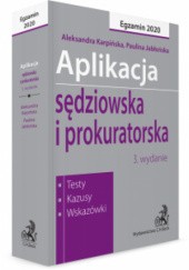 Okładka książki Aplikacja sędziowska i prokuratorska. Testy, kazusy, wskazówki Paulina Jabłońska, Aleksandra Karpińska