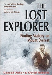 Okładka książki The Lost Explorer: Finding Mallory on Mount Everest Conrad Anker, David Roberts