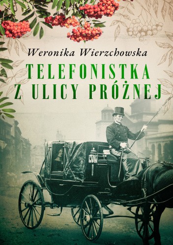 Okładka książki Telefonistka z ulicy Próżnej Weronika Wierzchowska