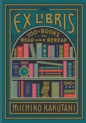 Okładka książki Ex Libris. 100+ books to read and reread Michiko Kakutani