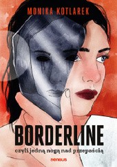 Okładka książki Borderline, czyli jedną nogą nad przepaścią