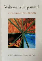 Okładka książki Wskrzeszanie pamięci - antologia poetów lubelskich