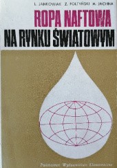 Okładka książki Ropa naftowa na rynku światowym Zygmunt Foltyński, Mieczysław Jachna, Ludwik Jankowiak