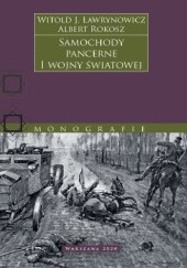 Okładka książki Samochody pancerne I wojny światowej Witold J. Ławrynowicz, Albert Rokosz