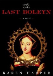 Okładka książki The Last Boleyn Karen Harper