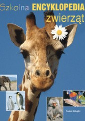 Okładka książki Szkolna encyklopedia zwierząt praca zbiorowa