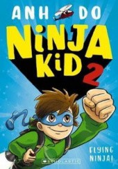 Okładka książki Ninja Kid 2: Flying Ninja! Anh Do