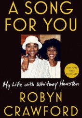 Okładka książki A Song For You. My Life With Whitney Houston Robyn Crawford