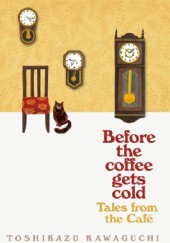 Okładka książki Before the Coffee Gets Cold. Tales from the Cafe Toshikazu Kawaguchi
