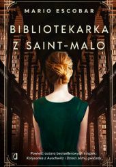 Okładka książki Bibliotekarka z Saint-Malo Mario Escobar