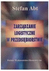Okładka książki Zarządzanie logistyczne w przedsiębiorstwie Stefan Abt