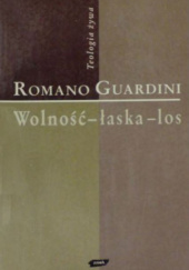 Okładka książki Wolność - łaska - los Romano Guardini