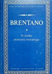 Okładka książki O źródle poznania moralnego Franz Brentano