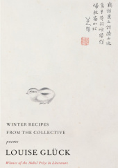 Okładka książki Winter Recipes from the Collective: Poems Louise Glück