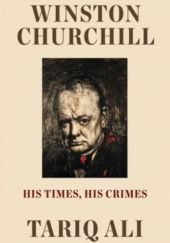 Winston Churchill. His times, his crimes.
