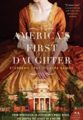 Okładka książki Americas First Daughter Stephanie Dray, Laura Kamoie
