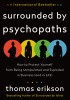Surrounded by Psychopaths - How to Protect Yourself from Being Manipulated and Exploited in Business (and in Life)