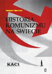 Okładka książki Historia komunizmu na świecie. Kaci Thierry Wolton