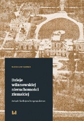 Okładka książki Dzieje wilanowskiej nieruchomości ziemskiej : związki funkcjonalno-gospodarcze Mirosław Kłusek
