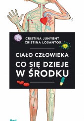 Okładka książki Ciało człowieka. Co się dzieje w środku Cristina Junyent