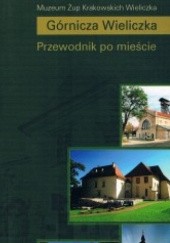 Górnicza Wieliczka. Przewodnik po mieście.