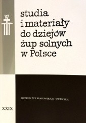 studia i materiały do dziejów żup solnych w Polsce, t. XXIX