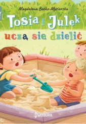 Okładka książki Tosia i Julek uczą się dzielić Magdalena Boćko-Mysiorska