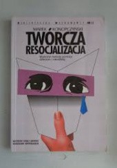 Okładka książki Twórcza resocjalizacja Marek Konopczyński