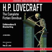 Okładka książki The Complete Fiction Omnibus Collection - Second Edition: Collaborations and Ghostwriting H.P. Lovecraft