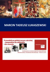 Okładka książki Przewodnik po polskiej muzyce sakralnej - kompendium dla miłośników i znawców Marcin Tadeusz Łukaszewski