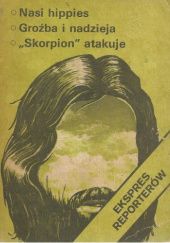 Okładka książki Nasi hippies. Groźba i nadzieja. "Skorpion" atakuje Jakub Kopeć