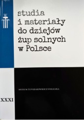 studia i materiały do dziejów żup solnych w Polsce, t. XXXI