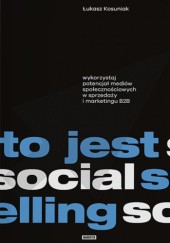 Okładka książki To jest social selling Łukasz Kosuniak