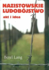 Okładka książki Nazistowskie ludobójstwo. Akt i idea Berel Lang