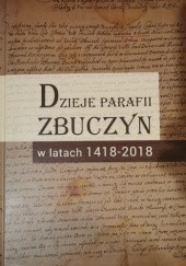 Okładka książki Dzieje Parafii Zbuczyn w latach 1418-2018 Wiesław Charczuk