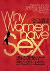 Okładka książki Why Women Have Sex: Understanding Sexual Motivations-From Adventure to Revenge (and Everything in Between) David M. Buss, Cindy Meston
