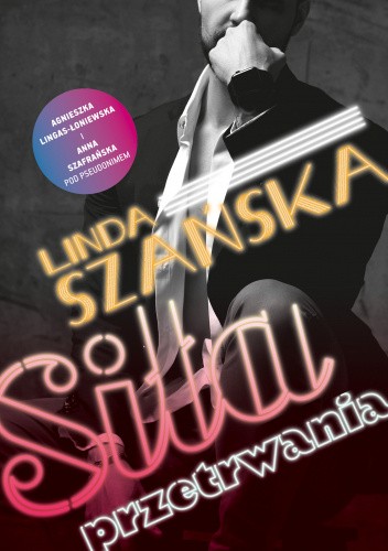 Okładka książki Siła przetrwania Agnieszka Lingas-Łoniewska, Anna Szafrańska, Linda Szańska