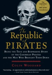 Okładka książki The Republic of Pirates: Being the True and Surprising Story of the Caribbean Pirates and the Man Who Brought Them Down Colin Woodard