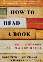 Okładka książki How to Read a Book: The Classic Guide to Intelligent Reading Mortimer Adler, Charles Van Doren